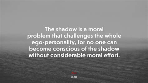 687279 The Shadow Is A Moral Problem That Challenges The Whole Ego