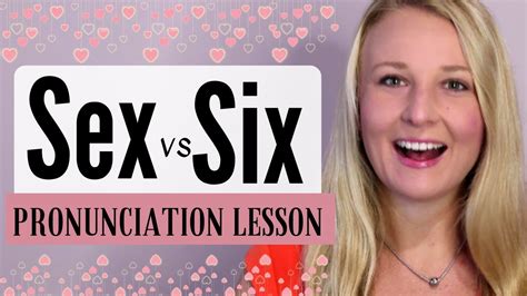 How To Pronounce Sex Vs Six In English • English Pronunciation Lesson Youtube