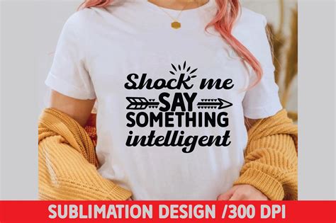 Shock Me Say Something Intelligent Graphic By Ak Graphics · Creative