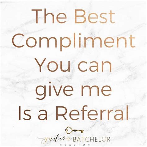 The Greatest Compliment That We Could Ever Receive Is A Referral