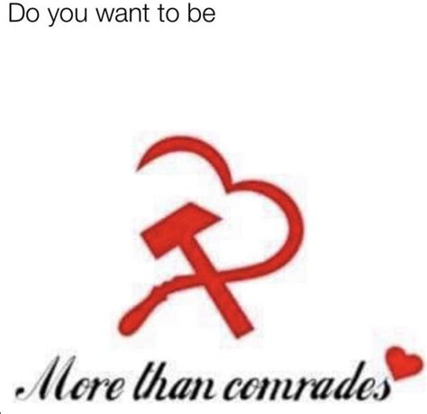 If You Use This To Ask Someone Out You Are A True Comrade Meme Guy