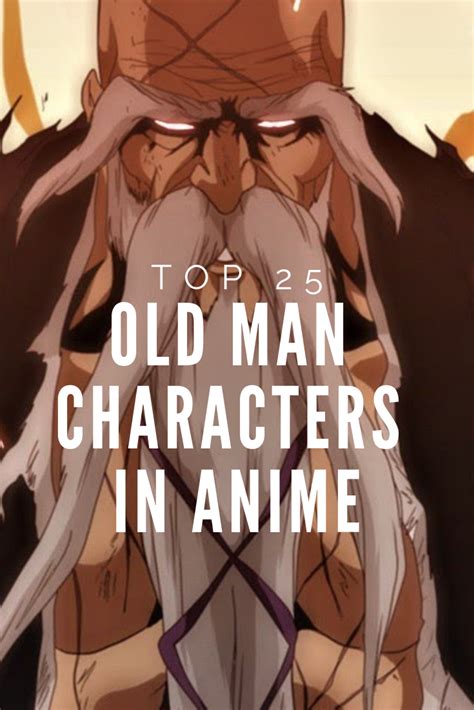 Top 25 Old Man Characters In Anime — Anime Impulse Man Character