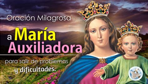 OraciÓn A La Virgen MarÍa Auxiliadora Para Pedir Su Ayuda En Problemas