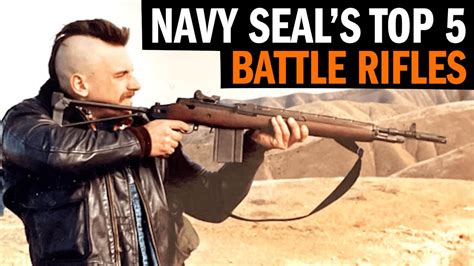 Navy Seal Coch S Top Battle Rifle Picks Youtube