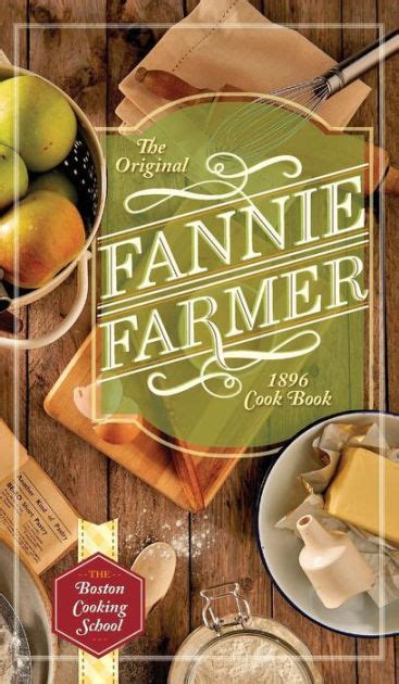 The Original Fannie Farmer Cookbook The Boston Cooking Babe By Fannie Merritt Farmer