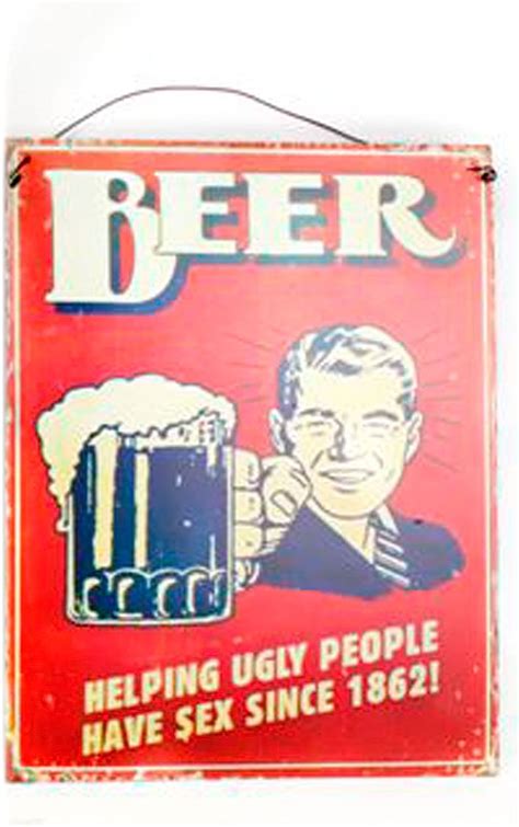 Beer Helping Ugly People Have Sex Since 1862 Tin Sign 30cm X 42cm Amazon De Diy And Tools