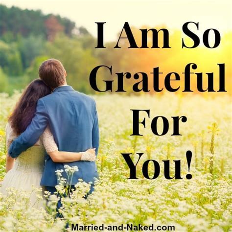 Ludwig is the first sentence search engine that helps you write better english by giving you contextualized examples taken from reliable sources. I'm So Grateful For You - Marriage Quote