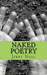 NAKED Poetry Poems Of Emotion And Experience Neal Mr Jerry D