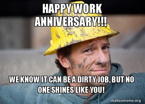 Happy Work Anniversary We Know It Can Be A Dirty Job But No One