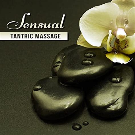 Sensual Tantric Massage Emotional Music For Sexy Hot Massage