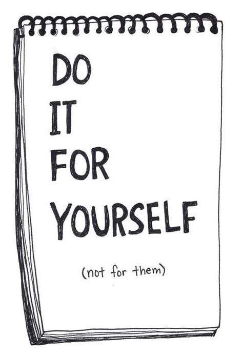 Do It For Yourself Not For Them Pictures Photos And