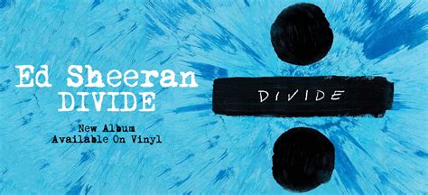 New Ed Sheeran Album Divide Vinyl Pre Order Vinyl Collective