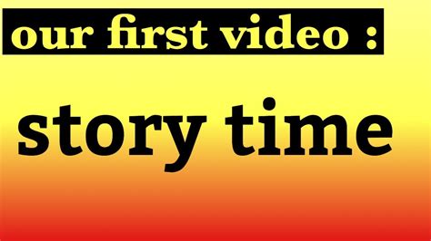 Our First Video Story Time Youtube