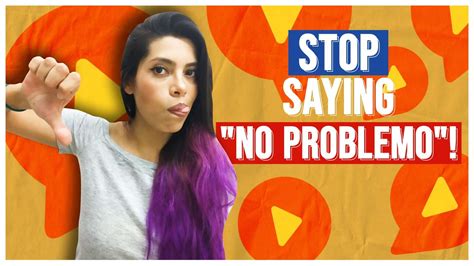 10 Ways To Say No Problem In Spanish Latin American Chunks