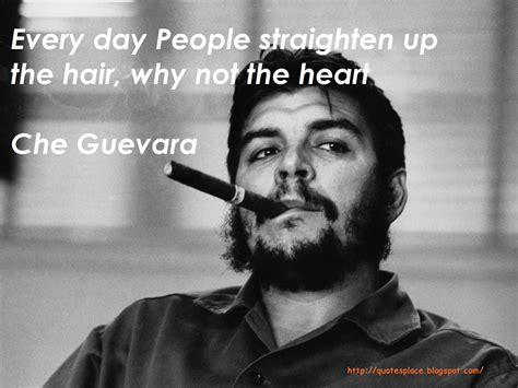 He helped bring about a revolution in cuba, exciting people with his at the risk of seeming ridiculous, let me say that the true revolutionary is guided by a great feeling of love. Quotes World: 15 inspirational quotes by Che Guevara