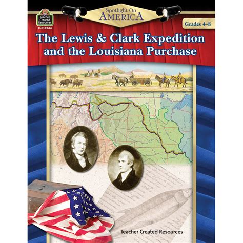 Spotlight On America The Lewis And Clark Expedition And The Louisiana