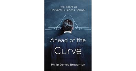 Ahead Of The Curve Two Years At Harvard Business School By Philip