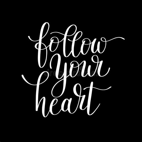 Follow Your Heart Black And White Inscription Ink Lettering Stock