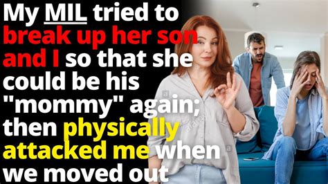 My Mil Tried To Break Up Her Son And Me So That She Could Be Mommy Again Justnomil Youtube