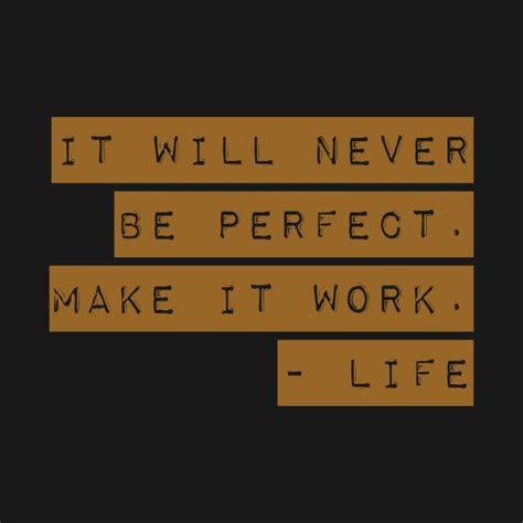 Check Out This Awesome It Will Never Be Perfect Make It Work Life