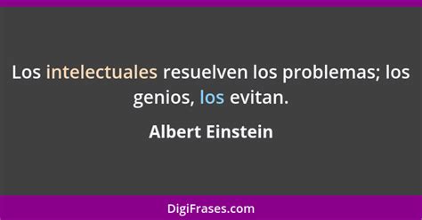 Albert Einstein Los Intelectuales Resuelven Los Problemas