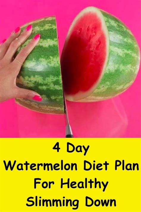 4 Day Watermelon Diet Plan For Healthy Slimming Down In 2020 Watermelon Diet How To Slim Down