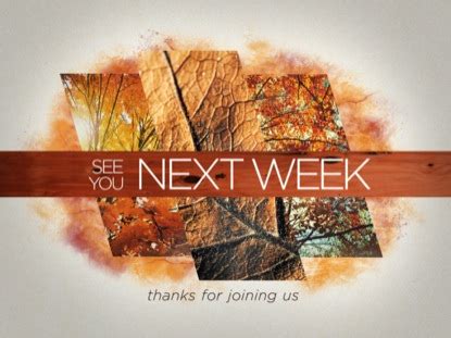 #see you next week #somebody needs to tidy this internet place it's as big a hole as my kitchen. Fall Vertical Shapes See You Next Week | Graceway Media ...