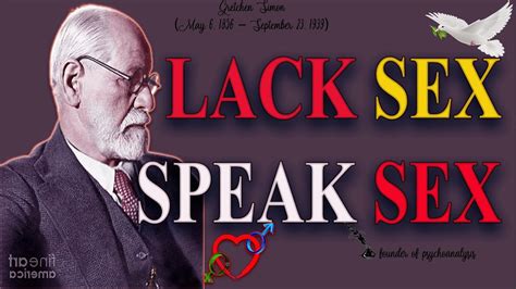 Sigmund Freud S Quotes Who Lacks Sex Speaks About Sex Stoicquotes Quotes