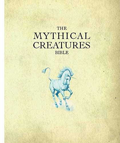 In this post, we're running through a list of mythical creatures and giving you a couple of literary examples to help you begin your hunt for these wonderful, fantastical. The Mythical Creatures Bible: The Definitive Guide to Legendary Beings (Mind Body Spirit Bibles ...
