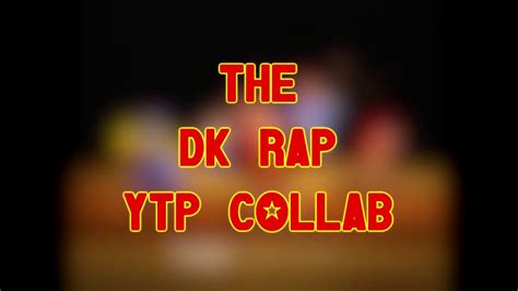 Closed The Dk Rap Ytp Collab Announcement Youtube