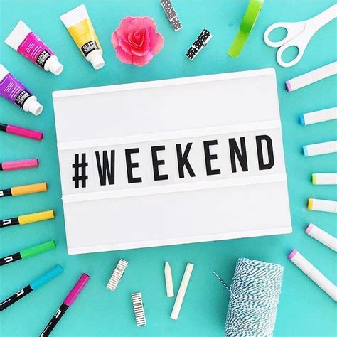 Weekends Are For Relaxing And Crafting May Your Weekend Be Full Of