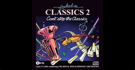 Hooked On Classics 2 Cant Stop The Classics By Louis Clark And Royal
