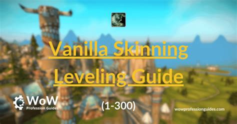Wotlk Skinning Guide Wow Classic Leveling