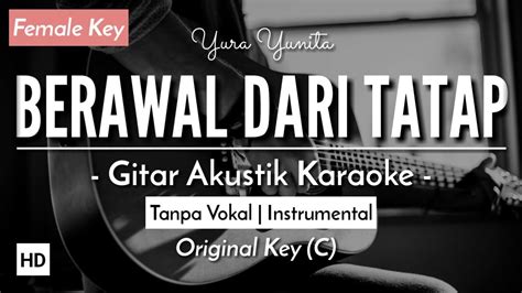 Berawal Dari Tatap Karaoke Akustik Yura Yunita Hq Audio Youtube