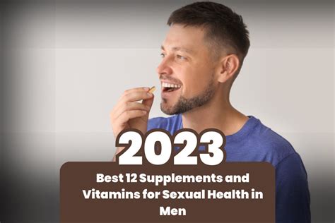 Best 12 Supplements And Vitamins For Sexual Health In Men The Men Mindset