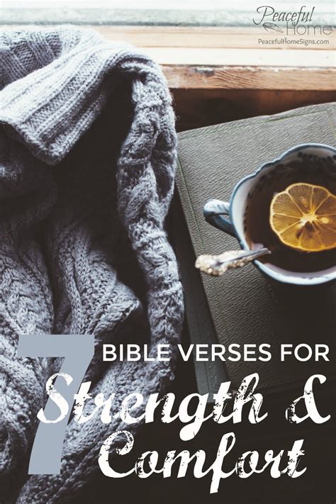 Scripture is full of comfort. 7 Bible Verses for Strength & Comfort - Peaceful Home