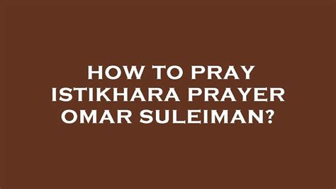 How To Pray Istikhara Prayer Omar Suleiman Youtube