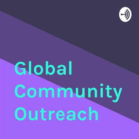 Global Community Outreach Podcast On Spotify