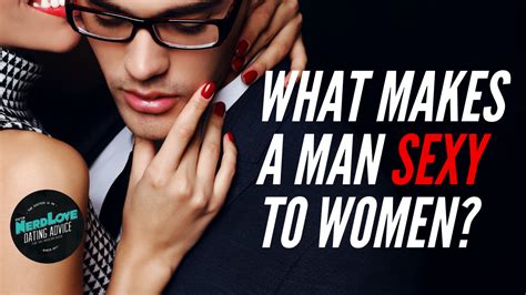Episode 133 — What Do Women Find Sexy In Men Paging Dr Nerdlove