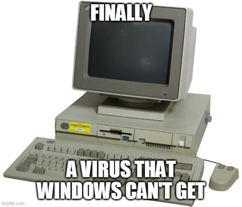 A Virus That Windows Cant Get Imgflip