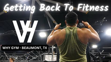 Getting My Fitness Back The Why Gym Beaumont Texas Youtube