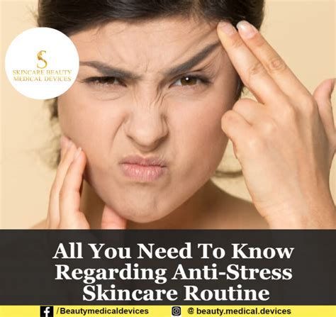 All You Need To Know Regarding Anti Stress Skincare Routine