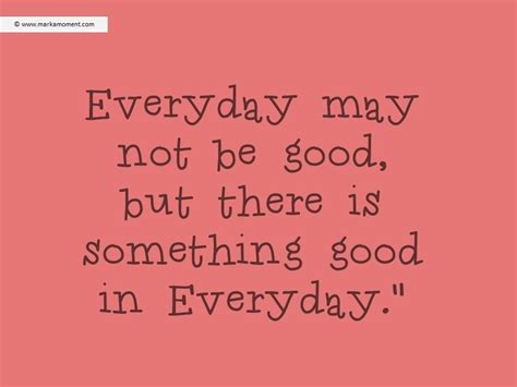 Every Day May Not Be Good Quote Everyday May Not Be A Good Day But