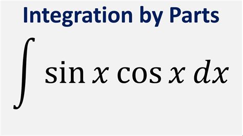 integration by parts integral of sin x cos x dx youtube