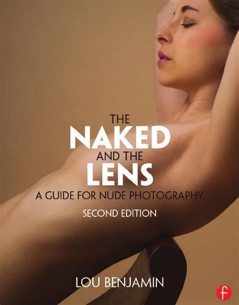 The Naked And The Lens A Guide To Nude Photography EROTIC GIRLS