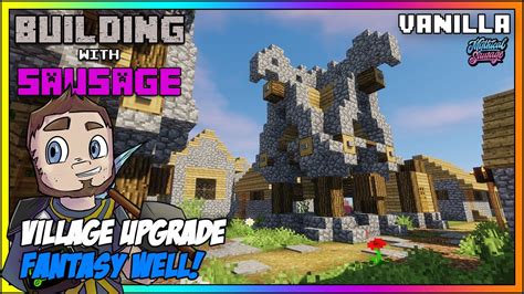 Minecraft Building With Sausage Village Upgrade Fantasy Well