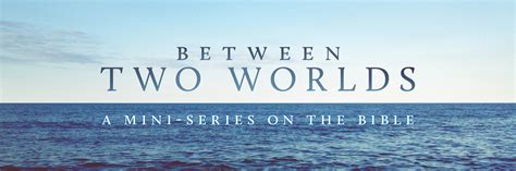 Between Two Worlds The Purpose Of The Bible — Third Church