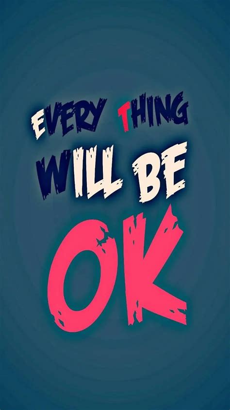 Everything Is Going To Be Ok Ideas Everything Will Be Ok Everything