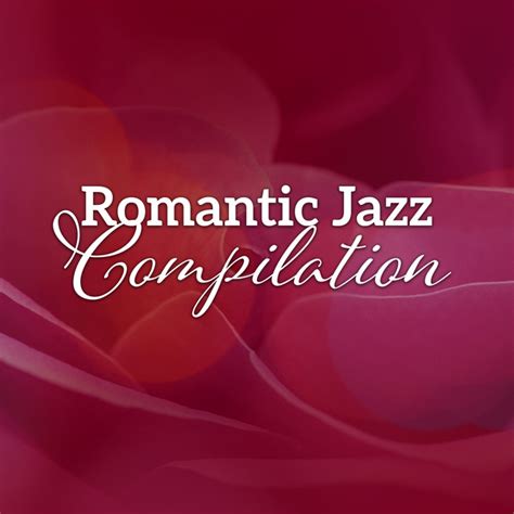 Romantic Jazz Compilation Instrumental Jazz Music For Restaurant Background Music For Dinner