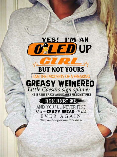 Yes Im An Oiled Up Girl But Not Yours Greasy Weinered Shirt Hoodie